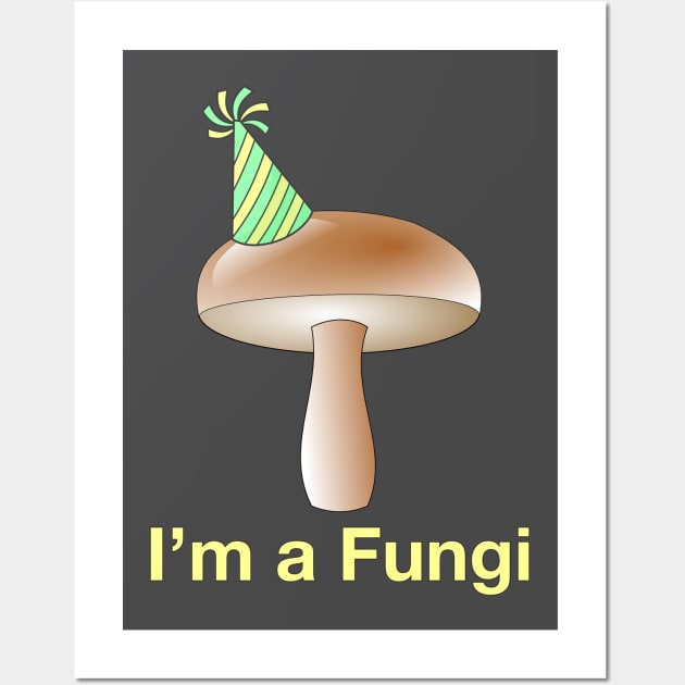 I'm a Fungi Wall Art by BlimpCo